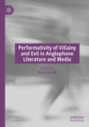 Image for Performativity of villainy and evil in Anglophone literature and media