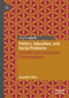 Image for Politics, education, and social problems: complicated classroom conversations