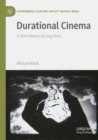 Image for Durational cinema  : a short history of long films