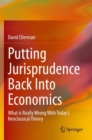 Image for Putting jurisprudence back into economics  : what is really wrong with today&#39;s neoclassical theory
