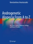 Image for Androgenetic alopecia from A to ZVolume 1,: Basic science, diagnosis, etiology, and related disorders