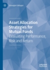Image for Asset allocation strategies for mutual funds: evaluating performance, risk and return