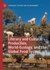 Image for Literary and cultural production, world-ecology, and the global food system