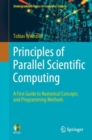 Image for Principles of parallel scientific computing  : a first guide to numerical concepts and programming methods