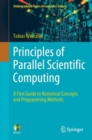 Image for Principles of Parallel Scientific Computing: A First Guide to Numerical Concepts and Programming Methods