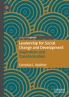 Image for Leadership for social change and development: inspiration and transformation