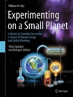 Image for Experimenting on a Small Planet: A History of Scientific Discoveries, a Future of Climate Change and Global Warming