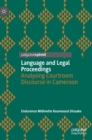 Image for Language and legal proceedings  : analysing courtroom discourse in Cameroon