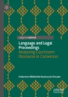 Image for Language and legal proceedings: analysing courtroom discourse in Cameroon