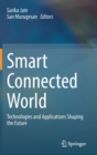 Image for Smart Connected World : Technologies and Applications Shaping the Future