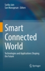 Image for Smart Connected World: Technologies and Applications Shaping the Future