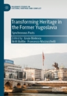 Image for Transforming Heritage in the Former Yugoslavia