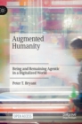 Image for Augmented humanity  : being and remaining agentic in a digitalized world