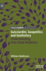 Image for Guicciardini, geopolitics and geohistory  : understanding inter-state relations