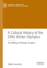 Image for A Cultural History of the 1984 Winter Olympics