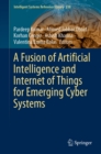 Image for Fusion of Artificial Intelligence and Internet of Things for Emerging Cyber Systems : 210