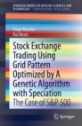 Image for Stock Exchange Trading Using Grid Pattern Optimized by A Genetic Algorithm with Speciation