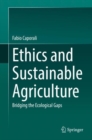 Image for Ethics and sustainable agriculture  : bridging the ecological gaps