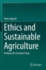 Image for Ethics and Sustainable Agriculture : Bridging the Ecological Gaps