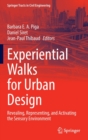 Image for Experiential Walks for Urban Design : Revealing, Representing, and Activating the Sensory Environment