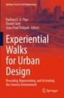 Image for Experiential walks for urban design  : revealing, representing, and activating the sensory environment