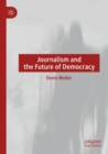 Image for Journalism and the Future of Democracy