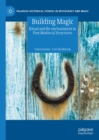 Image for Building magic: ritual and re-enchantment in post-medieval structures