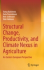 Image for Structural Change, Productivity, and Climate Nexus in Agriculture : An Eastern European Perspective