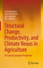 Image for Structural Change, Productivity, and Climate Nexus in Agriculture: An Eastern European Perspective