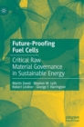 Image for Future-proofing fuel cells  : critical raw material governance in sustainable energy
