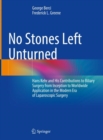Image for No Stones Left Unturned : Hans Kehr and His Contributions to Biliary Surgery from Inception to Worldwide Application in the Modern Era of Laparoscopic Surgery