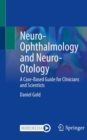 Image for Neuro-ophthalmology and neuro-otology  : a case-based guide for clinicians and scientists