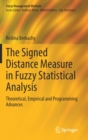 Image for The signed distance measure in fuzzy statistical analysis  : theoretical, empirical and programming advances