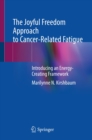 Image for Joyful Freedom Approach to Cancer-Related Fatigue: Introducing an Energy-Creating Framework