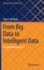 Image for From Big Data to Intelligent Data : An Applied Perspective