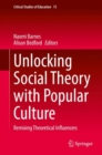 Image for Unlocking Social Theory with Popular Culture : Remixing Theoretical Influencers
