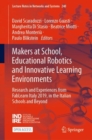 Image for Makers at School, Educational Robotics and Innovative Learning Environments: Research and Experiences from FabLearn Italy 2019, in the Italian Schools and Beyond