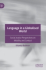 Image for Language in a globalised world  : social justice perspectives on mobility and contact