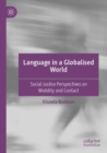 Image for Language in a globalised world  : social justice perspectives on mobility and contact