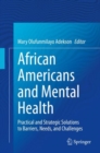 Image for African Americans and Mental Health : Practical and Strategic Solutions to Barriers, Needs, and Challenges