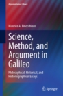 Image for Science, Method, and Argument in Galileo: Philosophical, Historical, and Historiographical Essays