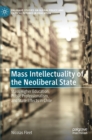 Image for Mass intellectuality of the neoliberal state  : mass higher education, public professionalism, and state effects in Chile