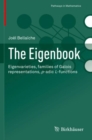 Image for The eigenbook  : eigenvarieties, families of Galois representations, p-adic L-functions
