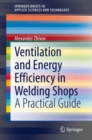 Image for Ventilation and energy efficiency in welding shops  : a practical guide