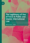 Image for The legitimacy of use of force in public and Islamic international law