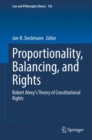 Image for Proportionality, Balancing, and Rights : Robert Alexy&#39;s Theory of Constitutional Rights