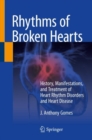 Image for Rhythms of Broken Hearts: History, Manifestations, and Treatment of Heart Rhythm Disorders and Heart Disease
