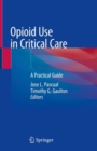 Image for Opioid Use in Critical Care : A Practical Guide