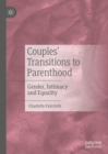 Image for Couples&#39; Transitions to Parenthood: Gender, Intimacy and Equality