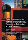 Image for From telenovelas to Netflix  : transnational, transverse television in Latin America